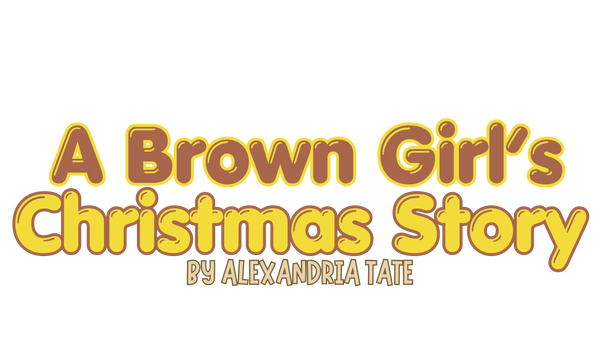 A BROWN GIRL'S CHRISTMAS STORY